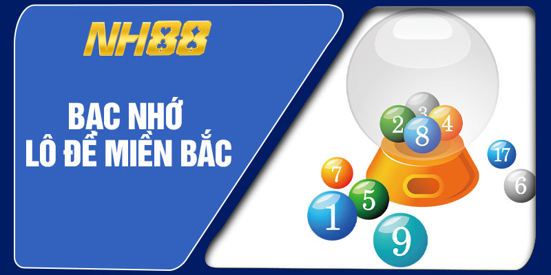 Bạc Nhớ Lô Đề Miền Bắc