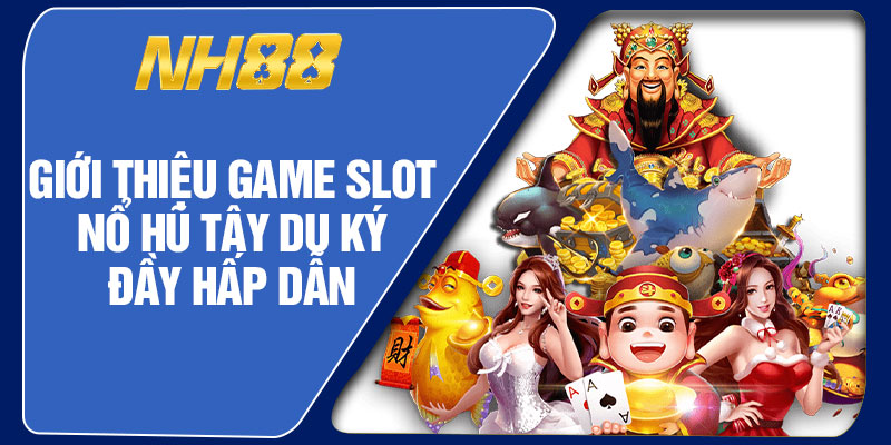 Giới Thiệu Game Slot Nổ Hũ Tây Du Ký Đầy Hấp Dẫn