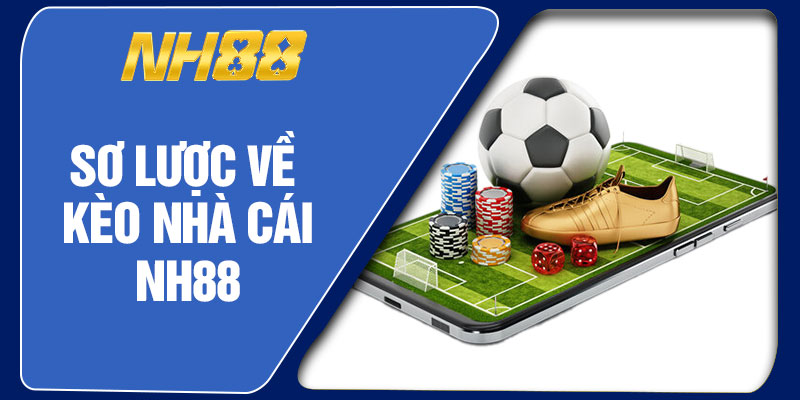 Sơ Lược Về Kèo Nhà Cái NH88