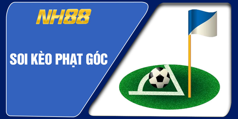 Soi Kèo Phạt Góc
